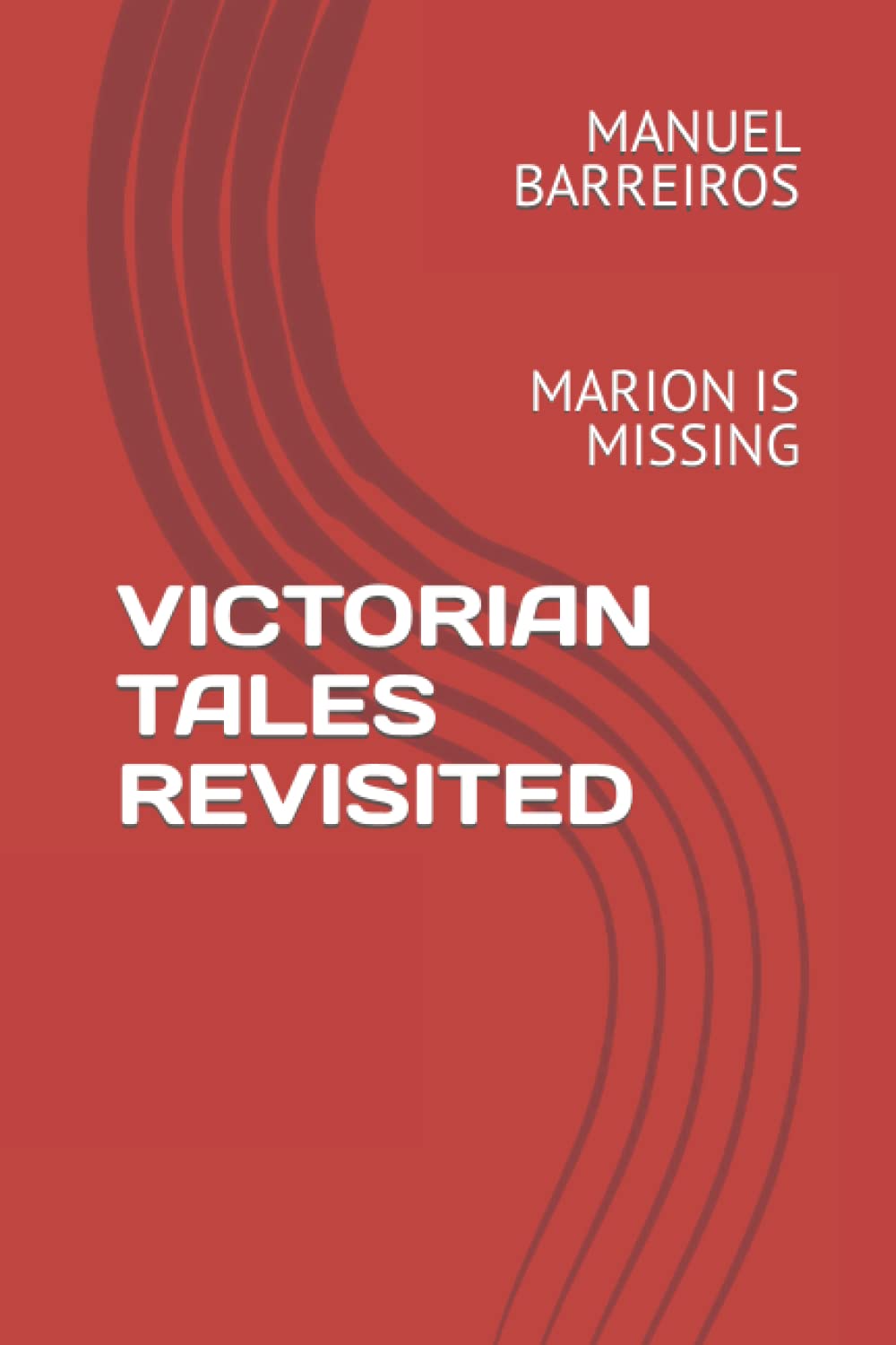 

VICTORIAN TALES REVISITED: MARION IS MISSING (Independently published)