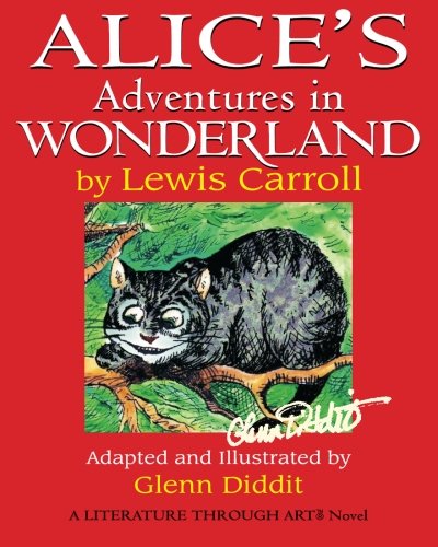 

Glenn Diddit's Alice's Adventures In Wonderland: A Literature Through Art Novel (C) (CreateSpace Independent Publishing Platform)