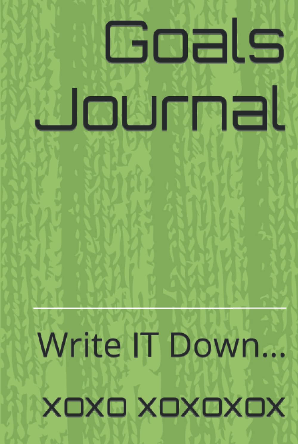 

Goals Journal: Write IT Down.. (Independently published)
