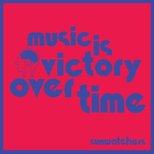 

Виниловая пластинка Sunwatchers - Music Is Victory Over Time