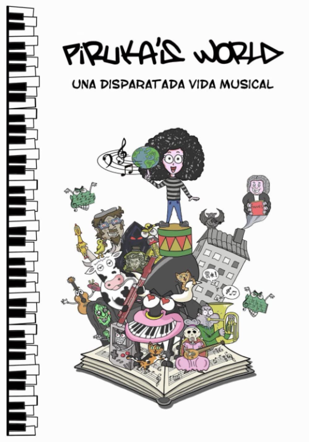 

Piruka's World: Una disparatada vida musical (Spanish Edition) (Independently published)