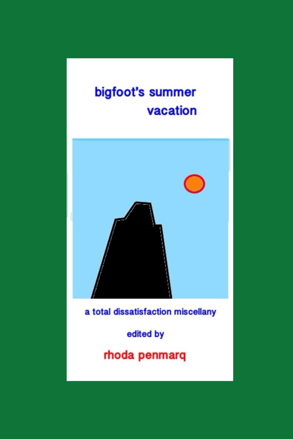 

bigfoot's summer vacation: a total dissatisfaction sampler (Independently published)