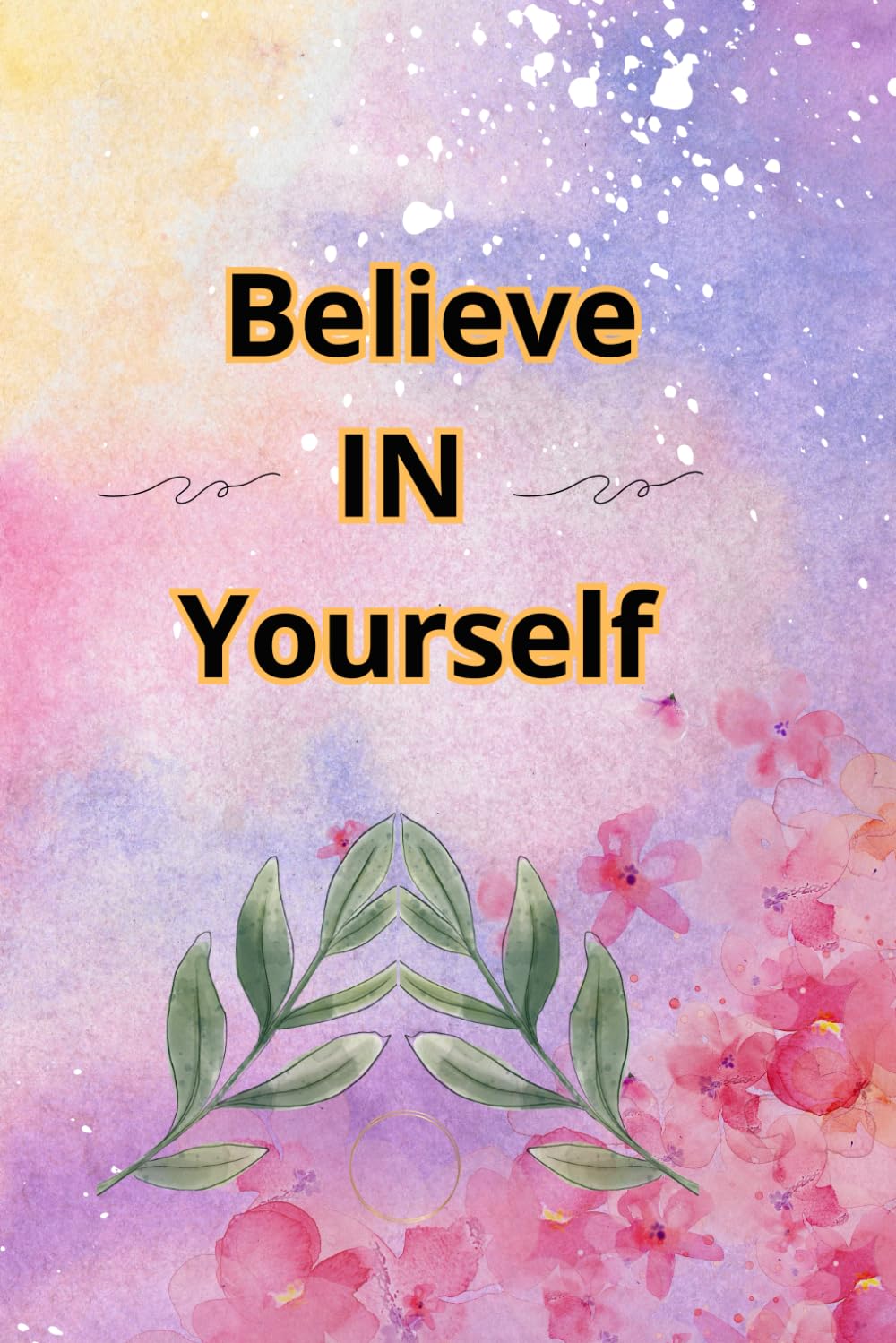 

Believe In Yourself: Believe In Yourself, Notebook, Diary, Journal, Quote, 6x9 inches, Lined Paper, 100 pages (Independently published)