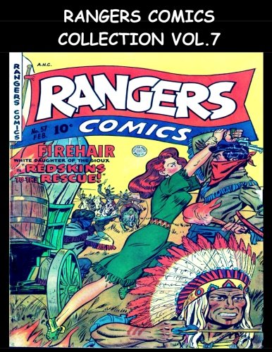 

Rangers Comics Collection Vol. 7: Seven Issue Super Collection - Featuring Rangers Comics #57 - #63 (1951-1952) (CreateSpace Independent Publishing Platform)