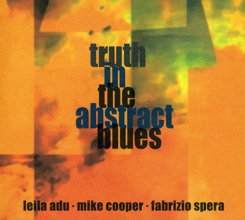 

CD диск Adu, Leila / Cooper, Mike / Spera, Fabrizio: Truth in the Abstract Blues