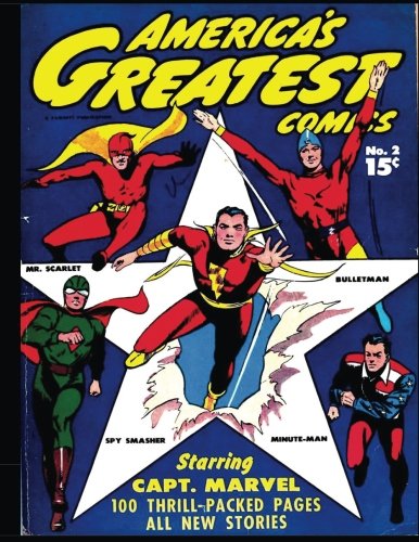 

America's Greatest Comics #2: Captain Marvel - Bulletman - Spy Smasher - Minute Man - Mr. Scarlet! (CreateSpace Independent Publishing Platform)