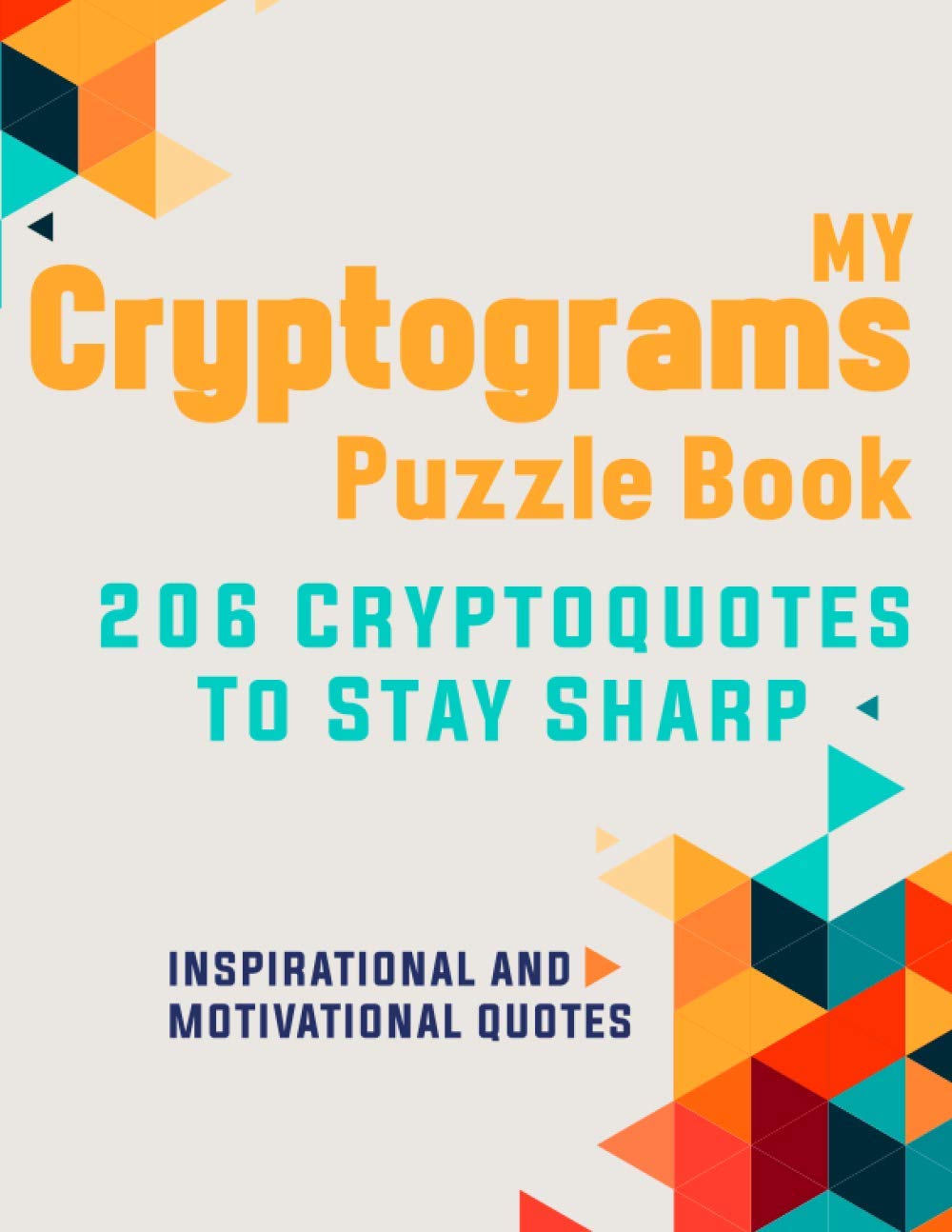 

My Cryptograms Puzzle Book: Large print cryptograms puzzle books for adults, 206 Cryptoqutes to stay sharp with Inspirational & motivational quotes (Independently published)