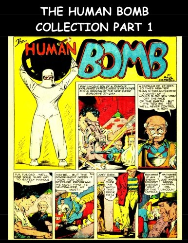 

The Human Bomb Collection Part 1: The Human Bomb Stories From Police Comics #1-#29 (CreateSpace Independent Publishing Platform)