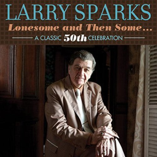 

CD диск Sparks, Larry: Lonesome & Then Some-Classic 50th