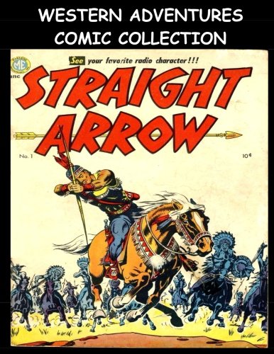 

Western Adventures Comic Collection: Collection of Popular Western Adventure Stories From Various Golden Age Western Comics (CreateSpace Independent Publishing Platform)