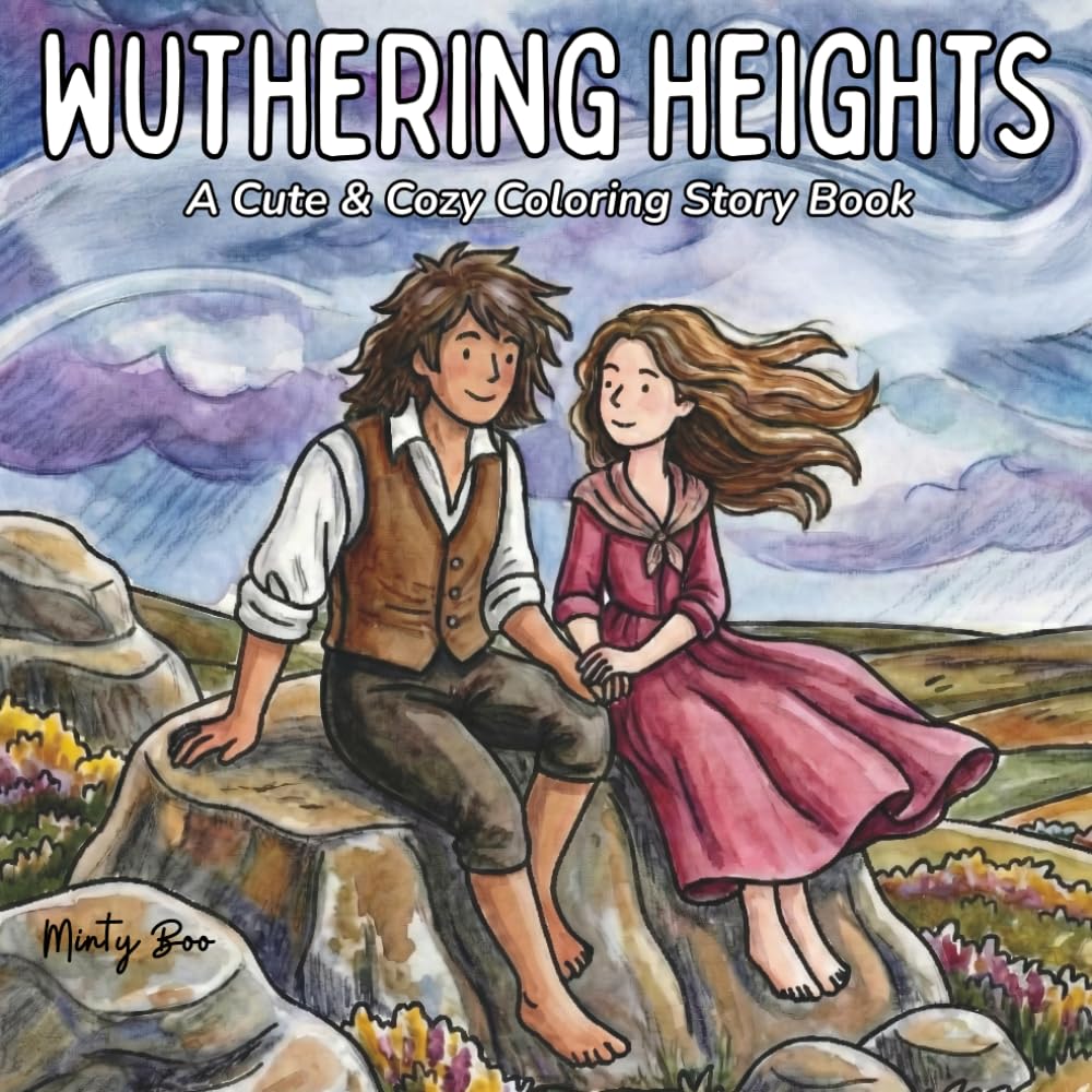 

Wuthering Heights Coloring Book: Cute & cozy illustrations to colour as you escape into Emily Brontë’s gothic romance of love, obsession & the wild ... scenes, quotes & story for adults & teens.