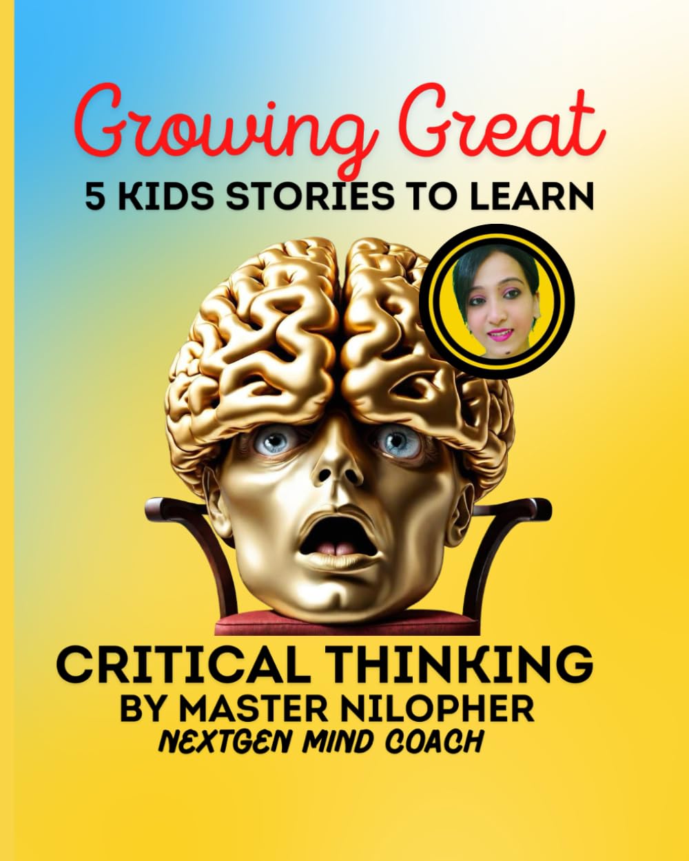 

Growing Great: 5 Kids Stories To Learn CRITICAL THINKING (Independently published)
