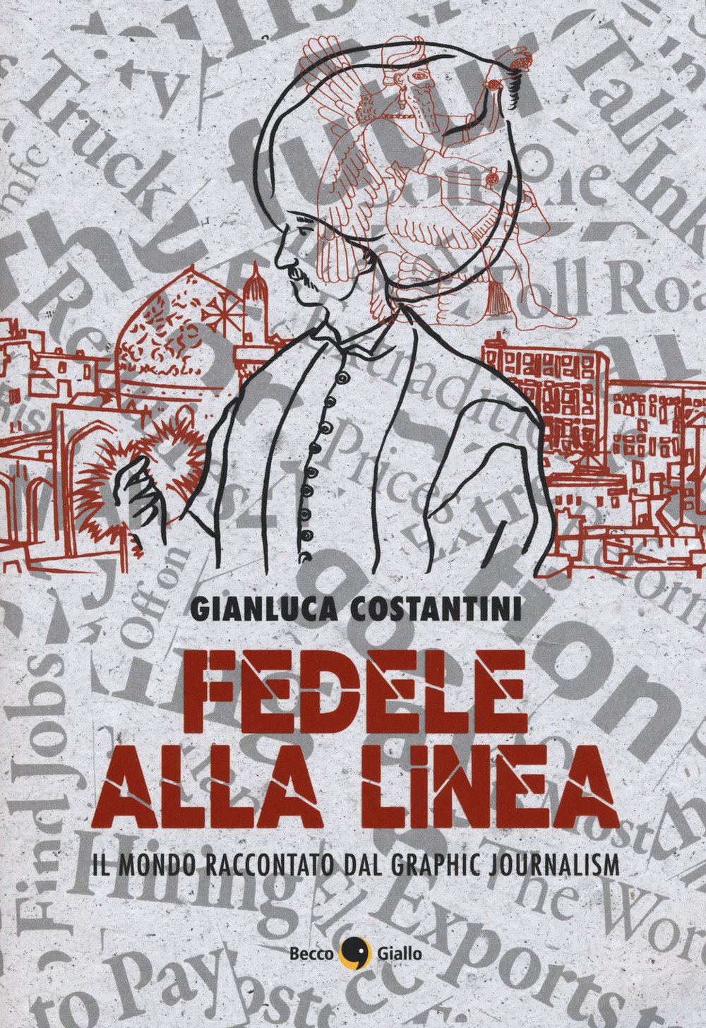 

Fedele alla linea. Il mondo raccontato dal graphic jour (Becco Giallo)