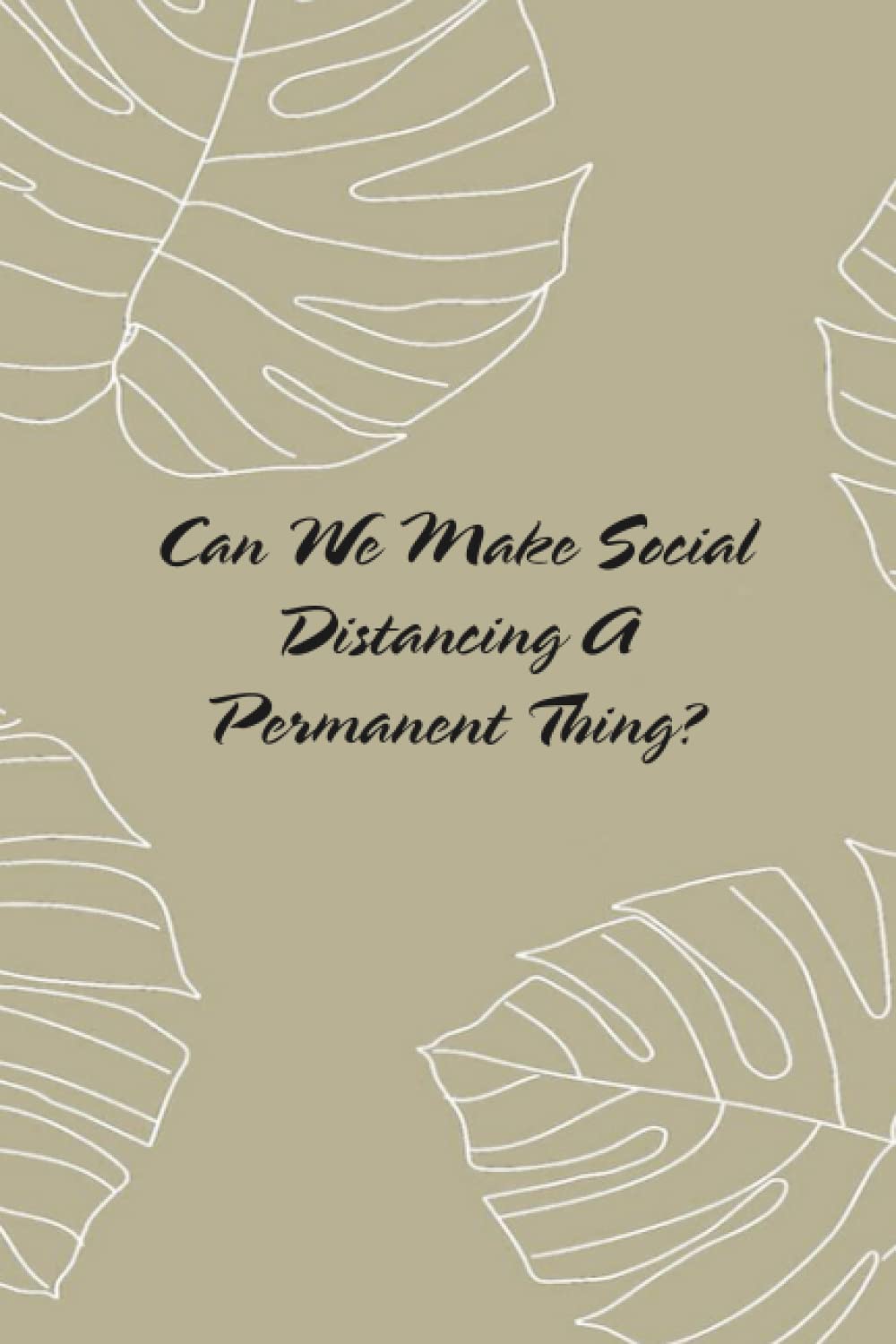 

Can We Make Social Distancing A Permanent Thing: Blank lined coworker gag gift funny office notebook journal, 6x9 Inches, 120 Pages (Independently published)