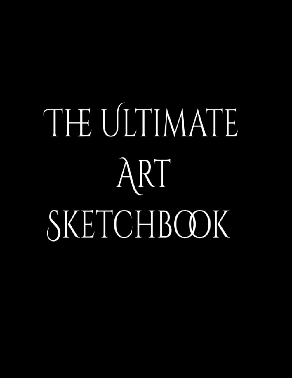 

The Ultimate Art Sketchbook: Art Notebook (Independently published)