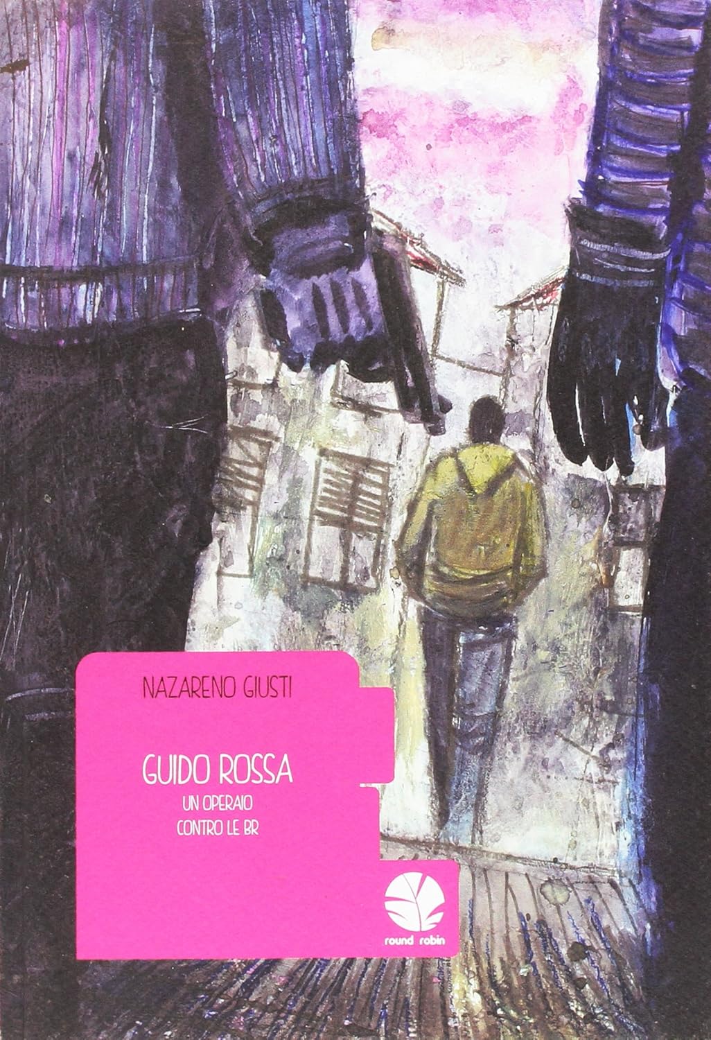 

Guido Rossa. Un operaio contro le BR (Round Robin Editrice)