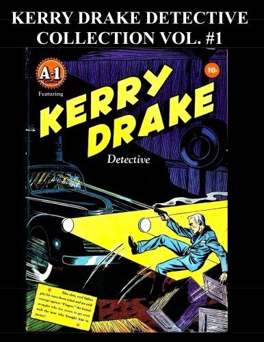 

Kerry Drake Detective Collection Vol. #1: 8 Issue Collection: (A-1 #1, #12, #17, #21, #24, #26, #28 & #30) (CreateSpace Independent Publishing Platform)