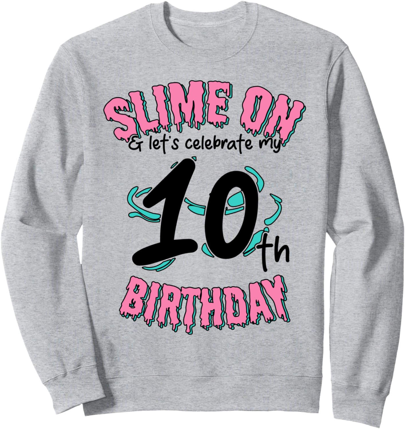 

Включаем слайм и давайте отпразднуем мой 10-й день рождения! Толстовка с надписью «Слайм на день рождения» Clear Slime Birthday Party Supplies & Slime Favors, серый