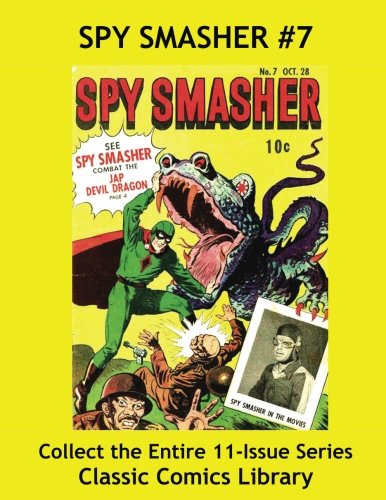 

Spy Smasher Comics Single Issue #7: Best Quality Comic Reprints Available!: Classic Comics Library - Largest Comic Reprint Library in the World! (CreateSpace Independent Publishing Platform)