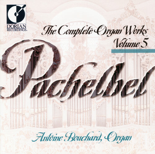 

CD диск Pachelbel / Bouchard: Complete Organ Works 5