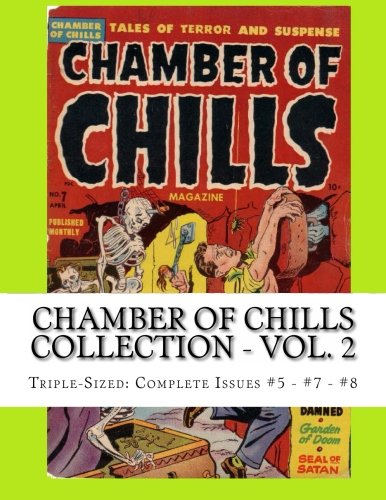 

Chamber Of Chills Collection - Vol. 2: Triple-Sized: Complete Issues #5 - #7 - #8 (CreateSpace Independent Publishing Platform)