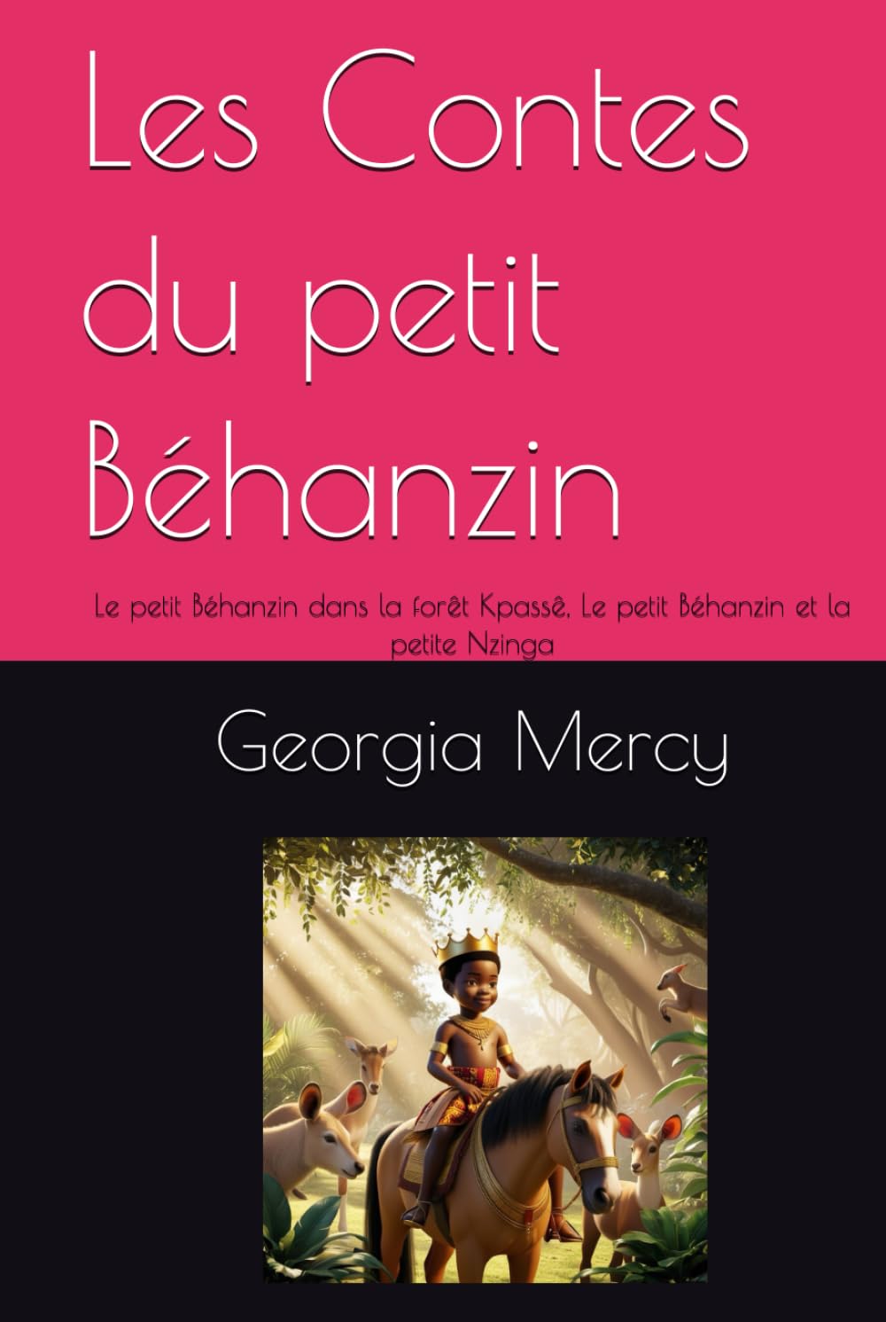 

Les Contes du petit Béhanzin: Le petit Béhanzin dans la forêt Kpassê, Le petit Béhanzin et la petite Nzinga (French Edition) (Independently published)
