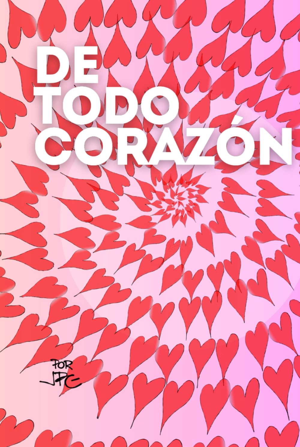 

DE TODO CORAZÓN (Spanish Edition) (Independently published)