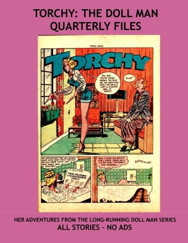 

Torchy: The Doll Man Quarterly Files: All Her Adventures from Doll Man Quarterly - Her First Appearances - All Stories - No Ads (CreateSpace Independent Publishing Platform)