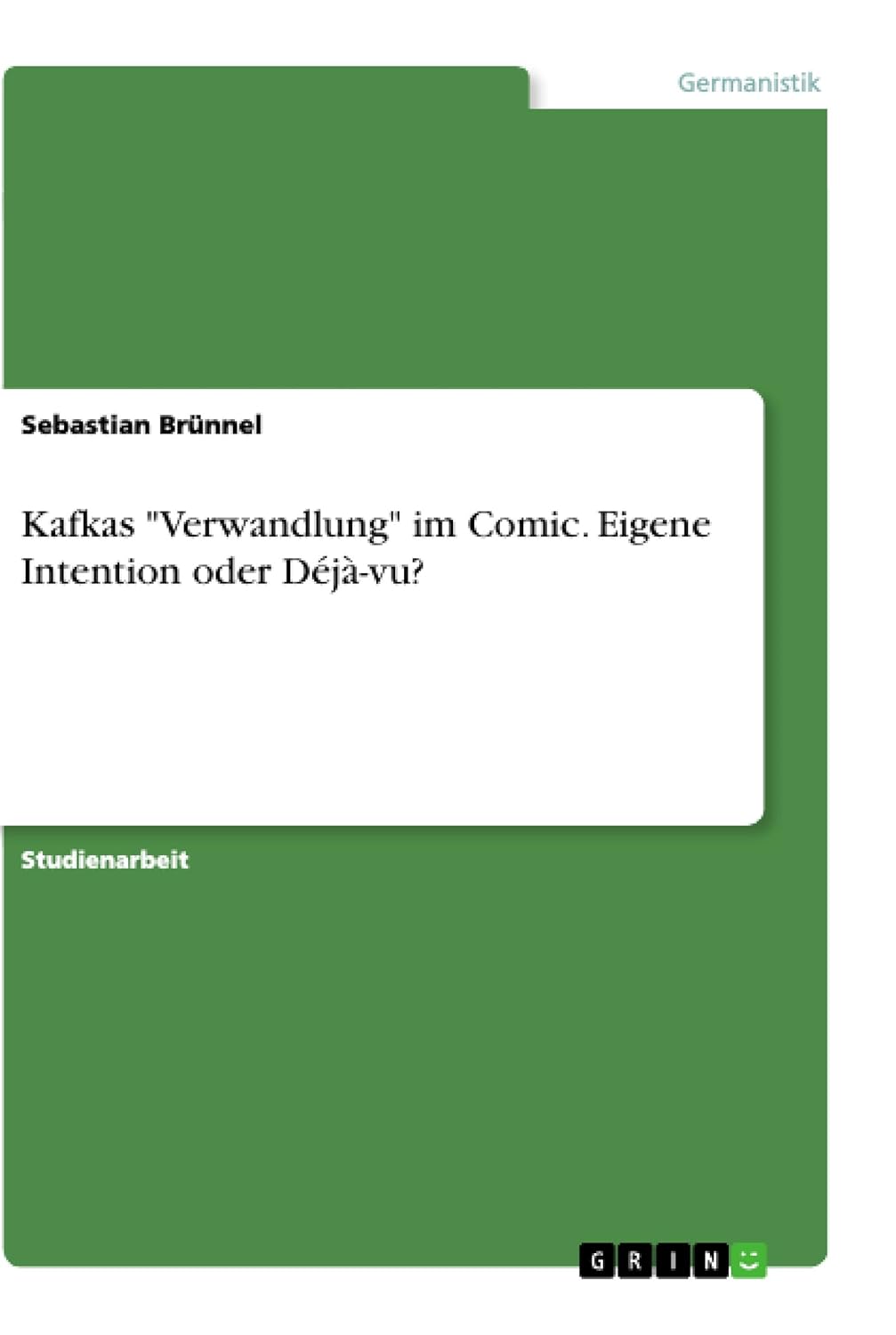 

Kafkas "Verwandlung" im Comic. Eigene Intention oder Déjà-vu (German Edition) (Grin Verlag)