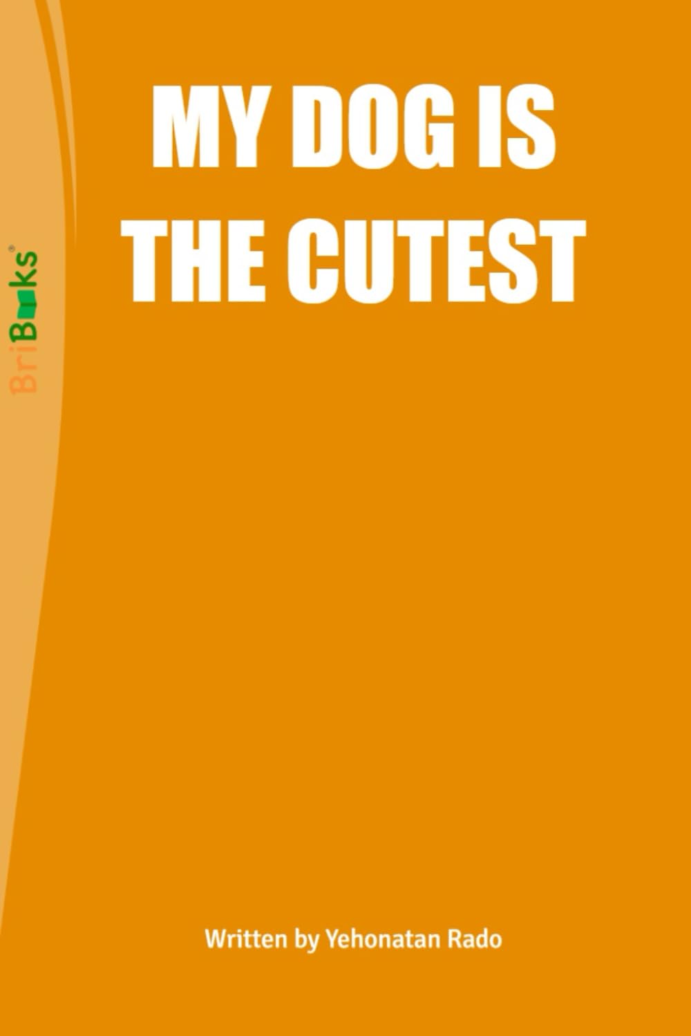 

MY DOG IS THE CUTEST (Independently published)