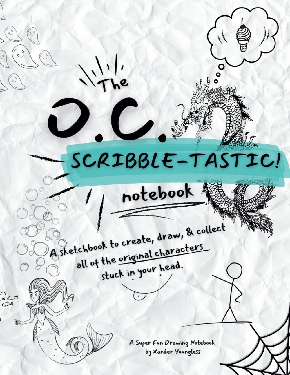 

The O.C. Scribble-tastic Notebook!: A sketchbook to design, create, draw, & collect all of the original characters stuck in your head (Spring Heeled Jack Media)