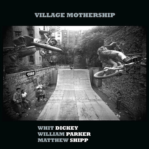 

CD диск Dickey, Whit / Parker, William / Shipp, Matthew: Village Mothership