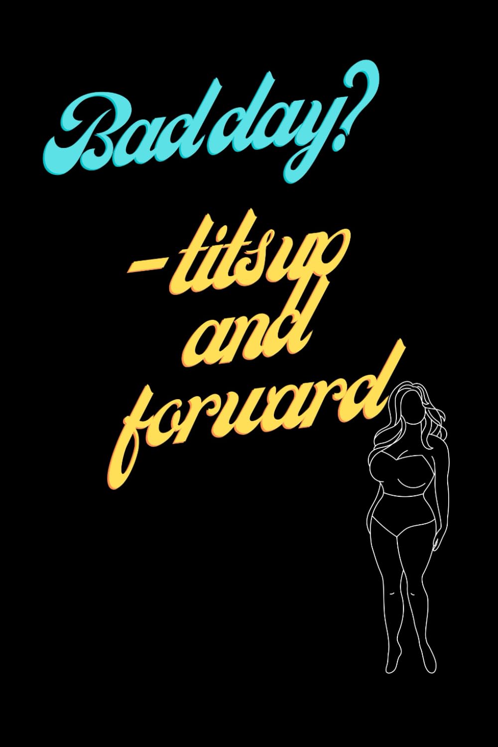 

Bad day Tits up and move forward