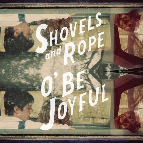 

Виниловая пластинка Shovels & Rope - O Be Joyful