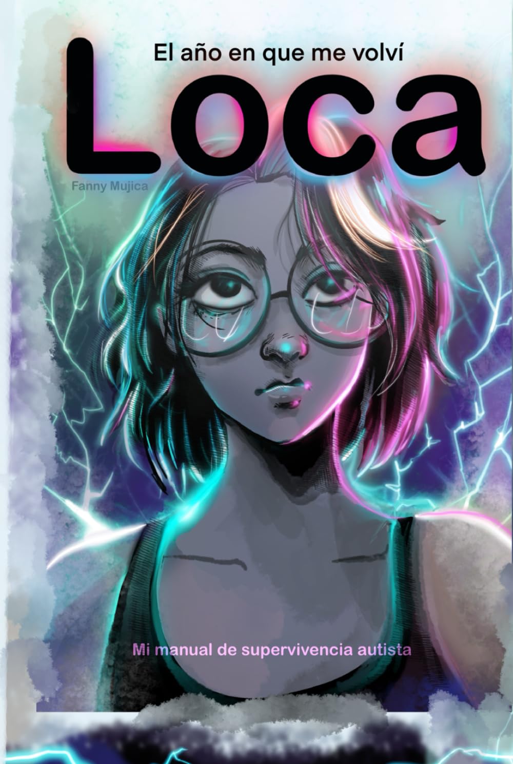 

El año en que me volví loca: Mi manual de supervivencia autista (Spanish Edition) (Independently published)