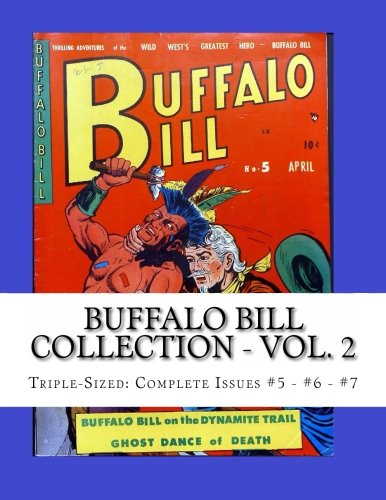 

Buffalo Bill Collection - Vol. 2: Triple-Sized: Complete Issues #5 - #6 - #7 (CreateSpace Independent Publishing Platform)