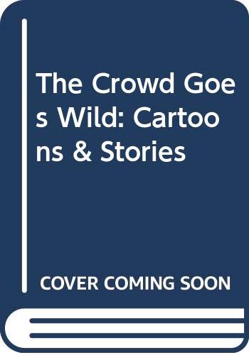 

The Crowd Goes Wild: Cartoons & Stories (Simon & Schuster)