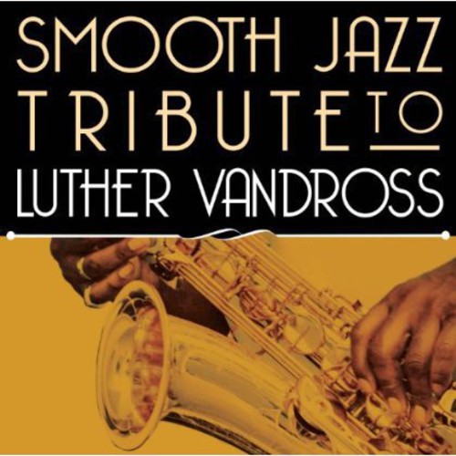 

CD диск Smooth Jazz All Stars: Smooth Jazz Tribute to Luther Vandross