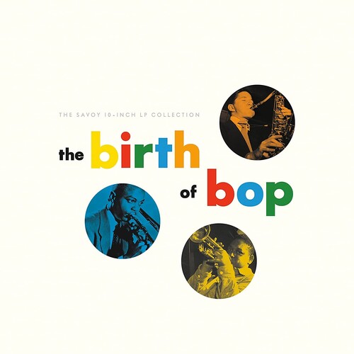 

Виниловая пластинка Birth of Bop: Savoy 10-Inch LP Collection / Var: The Birth Of Bop: The Savoy 10-Inch LP Collection (Various Artists)