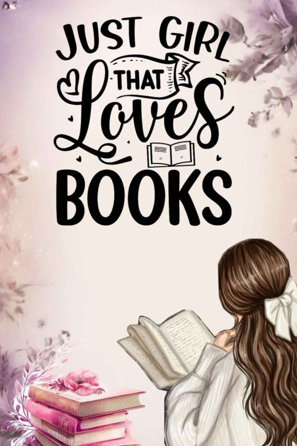 

Just Girl That Loves Books: AmazonBasics Classic Notebook, Plain (Independently published)