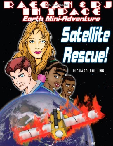 

Satellite Rescue: Raegan and RJ in Space Mini-Adventure (CreateSpace Independent Publishing Platform)