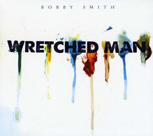 

CD диск Smith, Bobby: Wretched Man