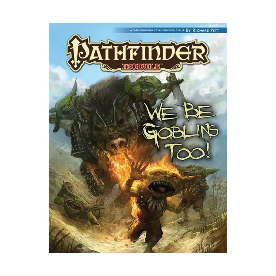 

Модуль We Be Goblins #2 - We Be Goblins Too! (Free RPG Day 2013), Pathfinder Roleplaying Game (1st Edition) - Modules - We Be Goblins