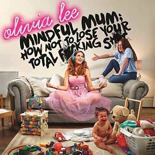 

CD диск Lee, Olivia / Mindful Mum: How Not To Lose Your f*cking sh*t
