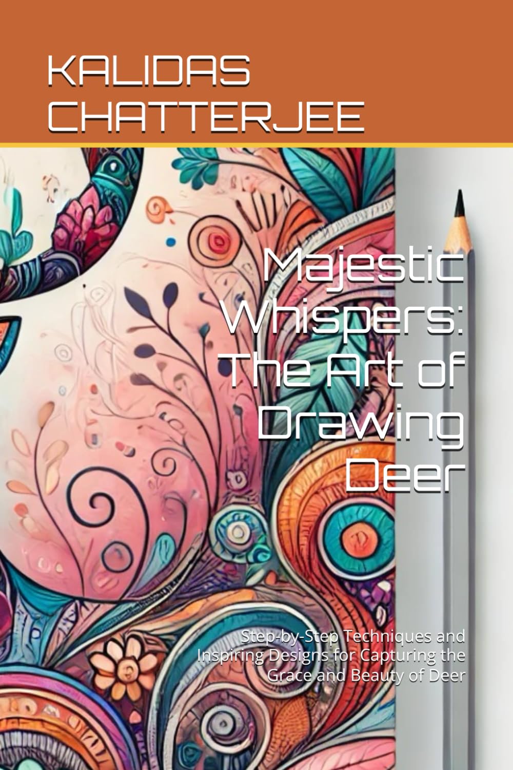 

Majestic Whispers: The Art of Drawing Deer: Step-by-Step Techniques and Inspiring Designs for Capturing the Grace and Beauty of Deer (Independently published)