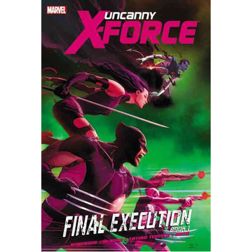 

Книга Uncanny X-Force: Final Execution – Book 1 (Hardback)