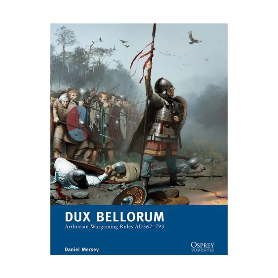 

Dux Bellorum — Правила военных игр о короле Артуре, 367–793 гг. н.э., Osprey Wargames (Osprey)