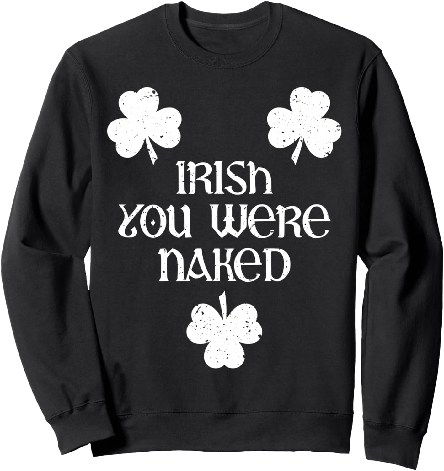 

Ирландский. Ты был голым с тремя клеверами. Забавная толстовка с надписью День Святого Патрика Funny San Patrick Day Clubbing Outfits For Women, черный