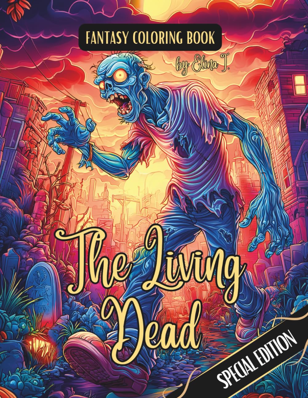 

Fantasy Coloring Book The Living Dead Special Edition: For Adults and Teens | Black Line and Grayscale Coloring Pages of Spooky Zombies (The Enchanting World of Halloween Coloring Books)