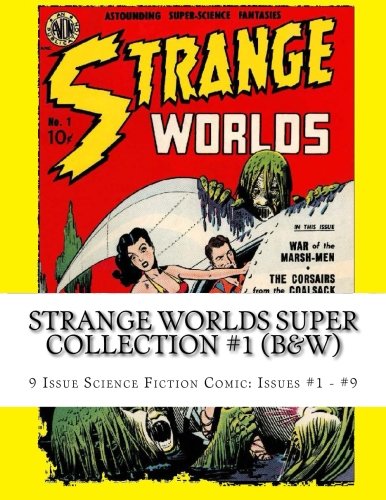 

Strange Worlds Super Collection #1 (B&W): 9 Issue Science Fiction Comic: Issues #1 - #9 (CreateSpace Independent Publishing Platform)